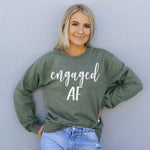 Engaged AF Sweatshirt - BelleHarris