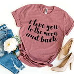 I Love You To The Moon And Back T-shirt - BelleHarris