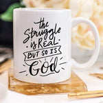 The Struggle Is Real But So Is GOD Mug, Coffee - BelleHarris